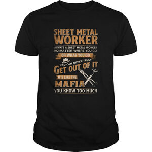 Sheet Metal Worker Or What You Do Get Out Of It Its Like The Mafia You Know